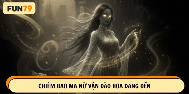Chiêm bao ma nữ vận đào hoa đang đến