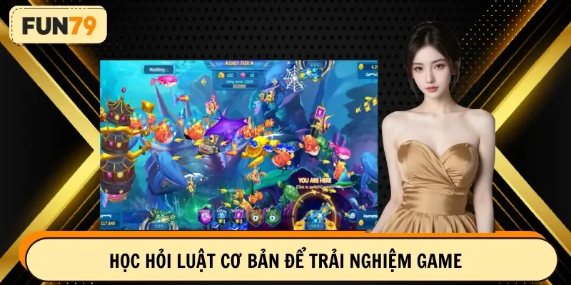 Học hỏi luật cơ bản để trải nghiệm game