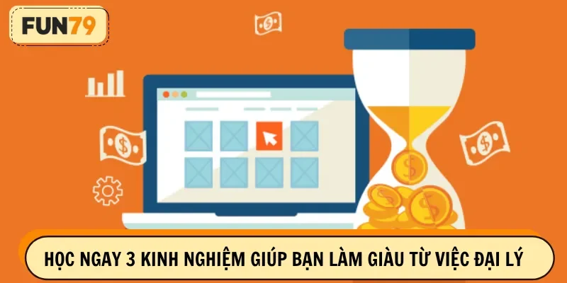 Học ngay 3 kinh nghiệm giúp bạn làm giàu từ việc đại lý